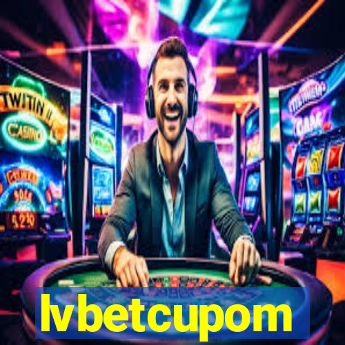 lvbetcupom