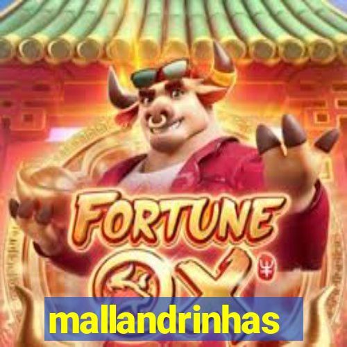 mallandrinhas