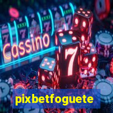 pixbetfoguete