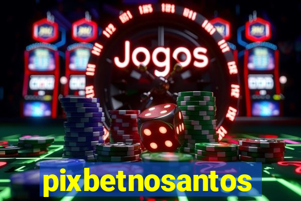 pixbetnosantos