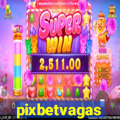 pixbetvagas