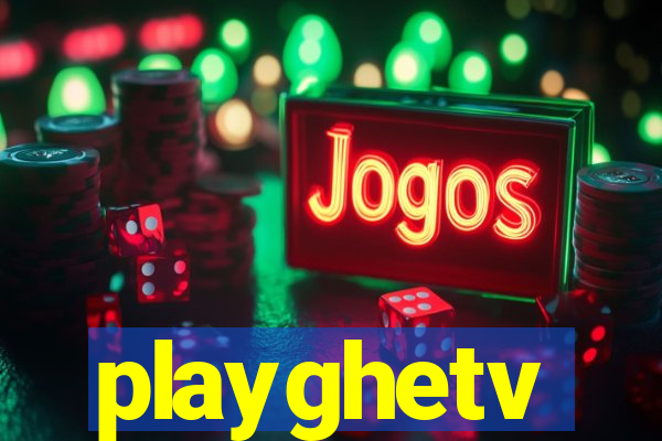 playghetv