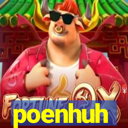 poenhuh