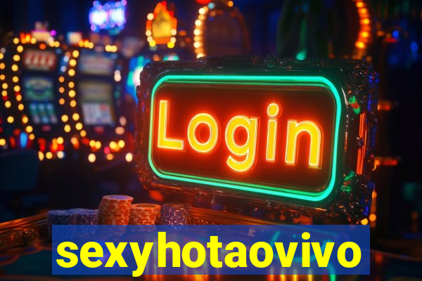 sexyhotaovivo