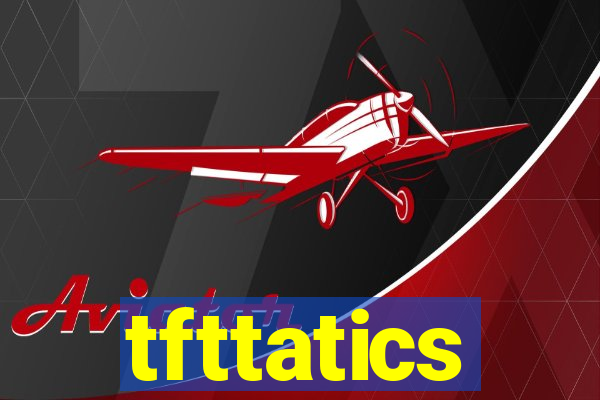 tfttatics