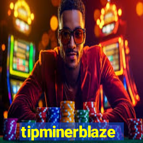 tipminerblaze