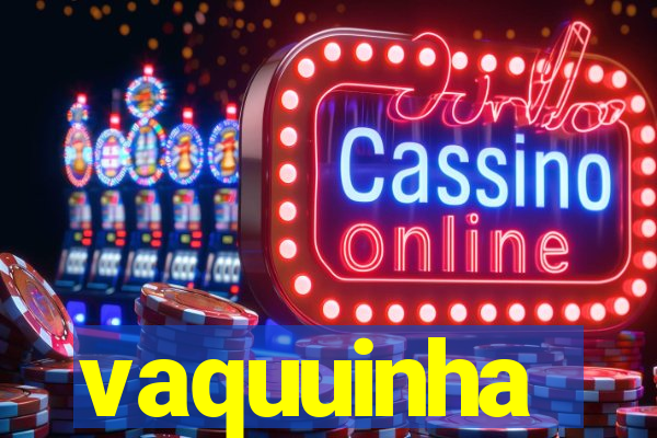 vaquuinha