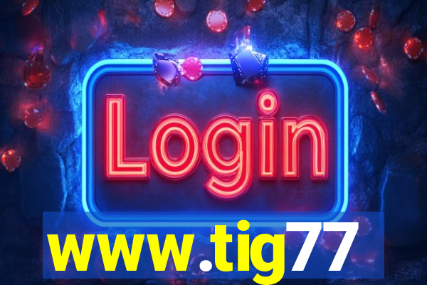 www.tig77