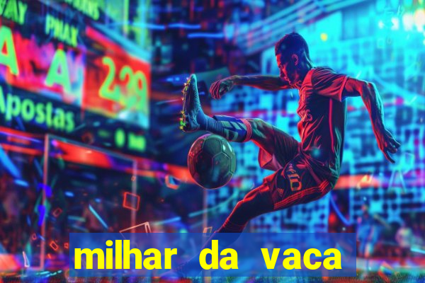 milhar da vaca mais atrasada