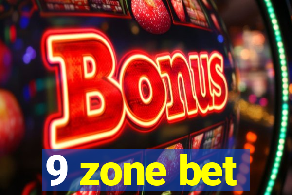 9 zone bet