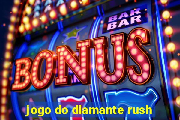 jogo do diamante rush