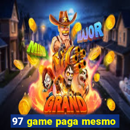 97 game paga mesmo