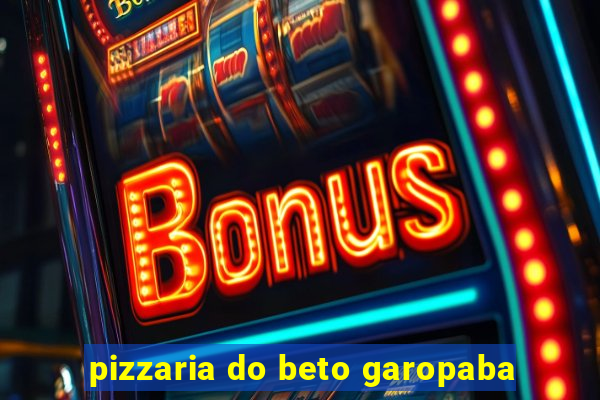 pizzaria do beto garopaba