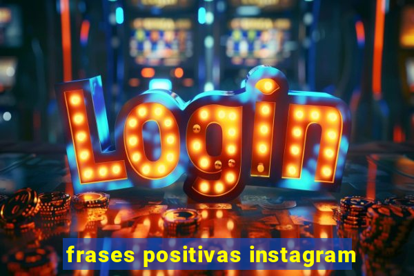 frases positivas instagram