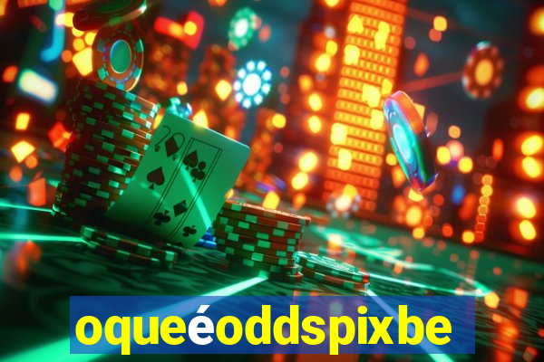 oqueéoddspixbet