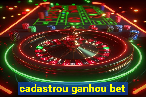 cadastrou ganhou bet