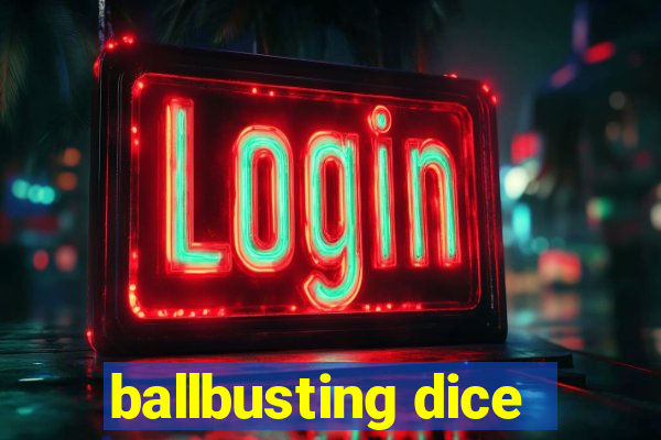 ballbusting dice