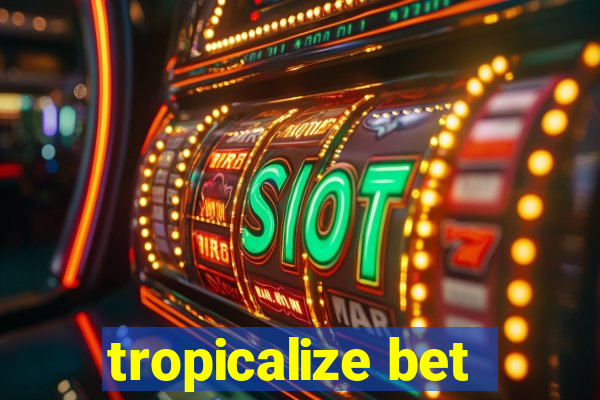 tropicalize bet