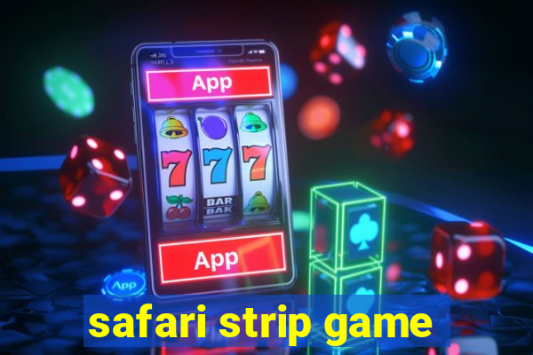 safari strip game