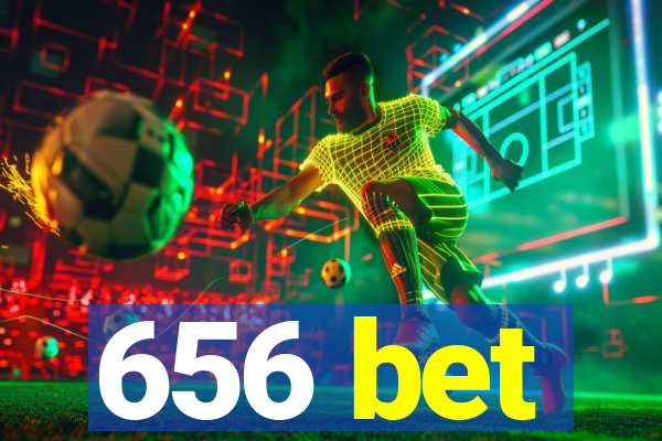 656 bet