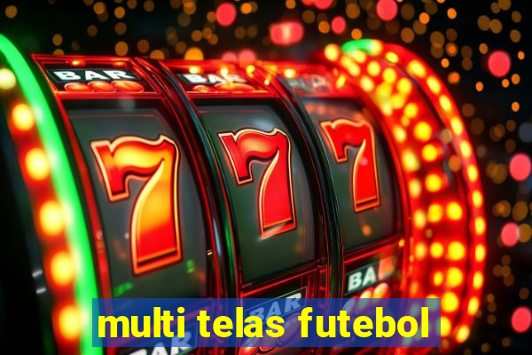 multi telas futebol