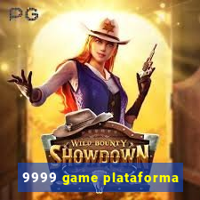 9999 game plataforma