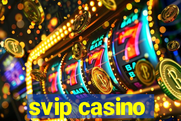 svip casino