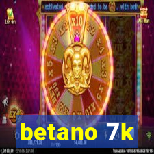 betano 7k