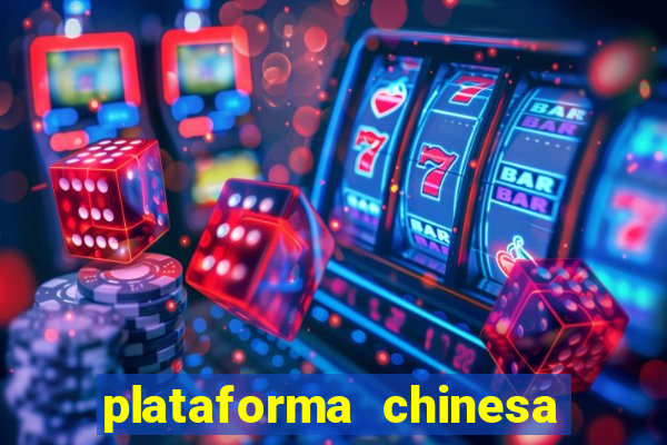 plataforma chinesa para ganhar dinheiro