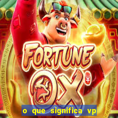 o que significa vp + 2 no sportingbet