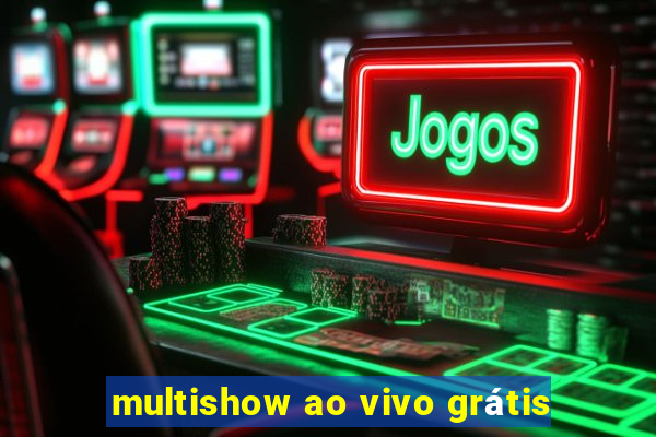 multishow ao vivo grátis