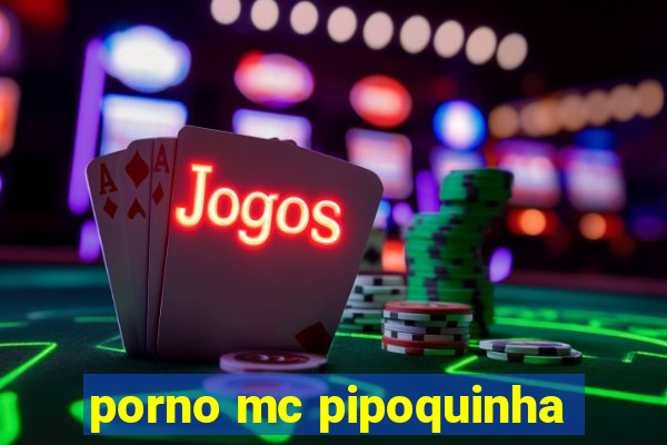 porno mc pipoquinha