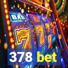 378 bet