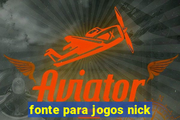 fonte para jogos nick