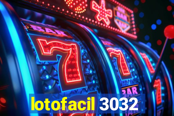 lotofacil 3032