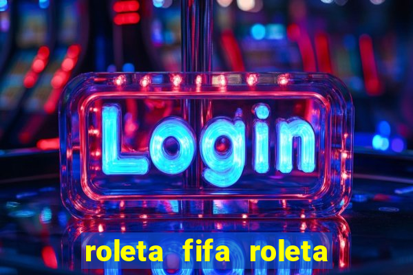 roleta fifa roleta times fifa