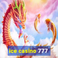 ice casino 777