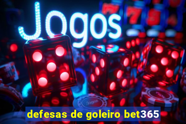 defesas de goleiro bet365