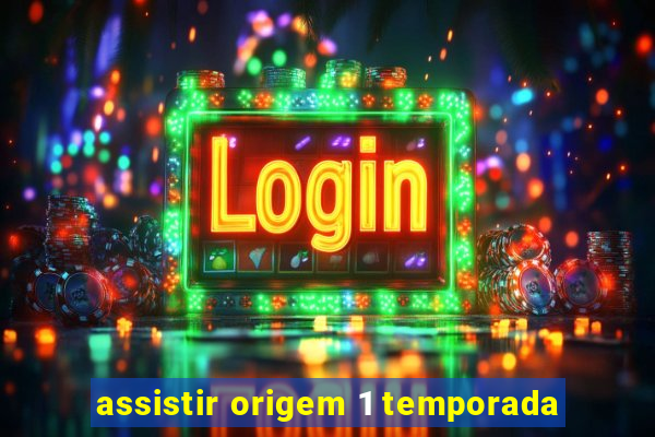 assistir origem 1 temporada