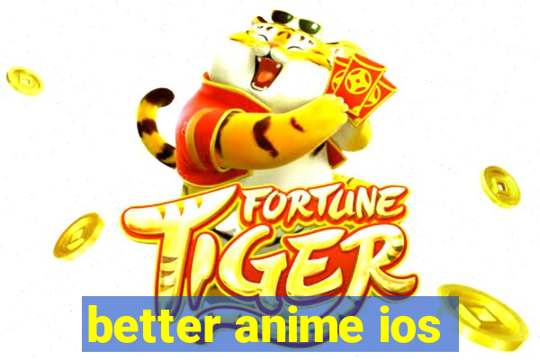 better anime ios