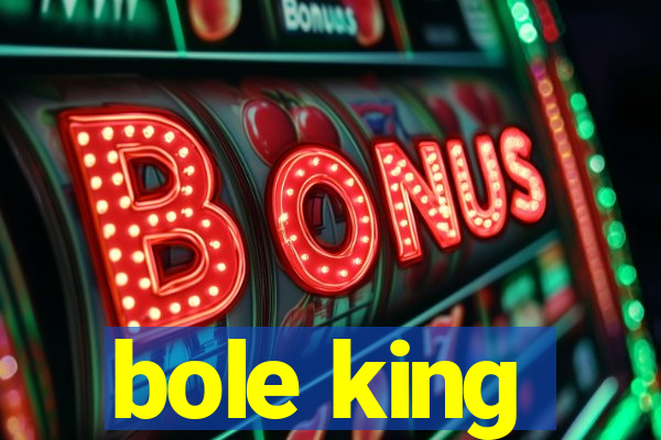 bole king