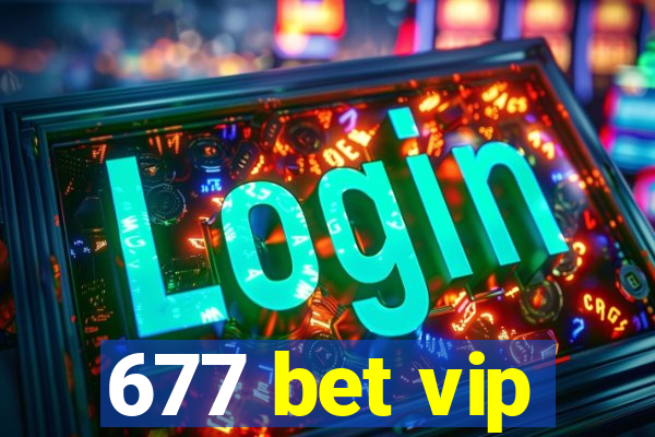 677 bet vip