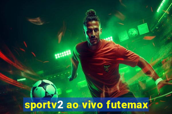 sportv2 ao vivo futemax