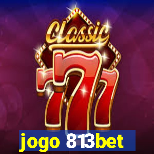 jogo 813bet