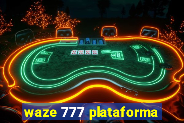 waze 777 plataforma