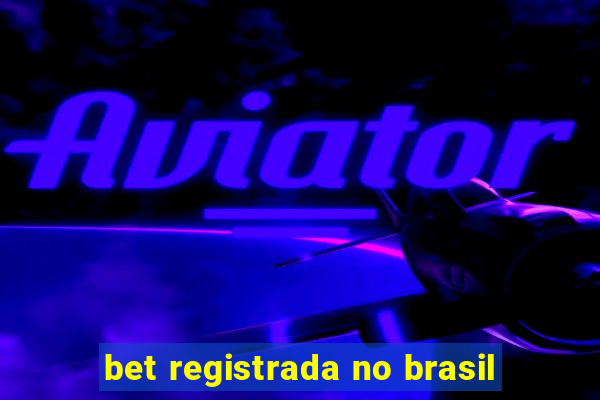 bet registrada no brasil