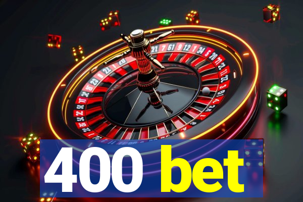 400 bet