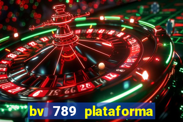 bv 789 plataforma de jogos