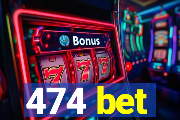 474 bet