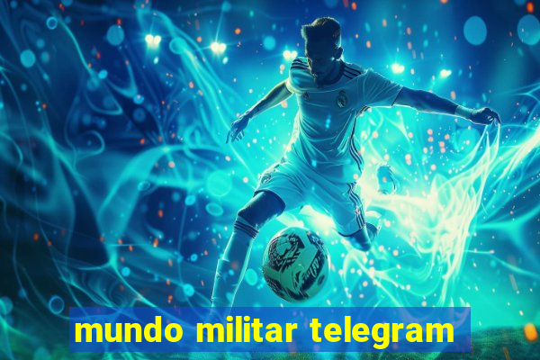 mundo militar telegram